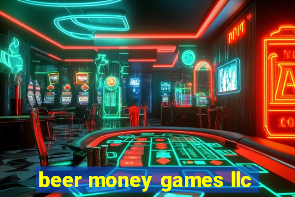 beer money games llc